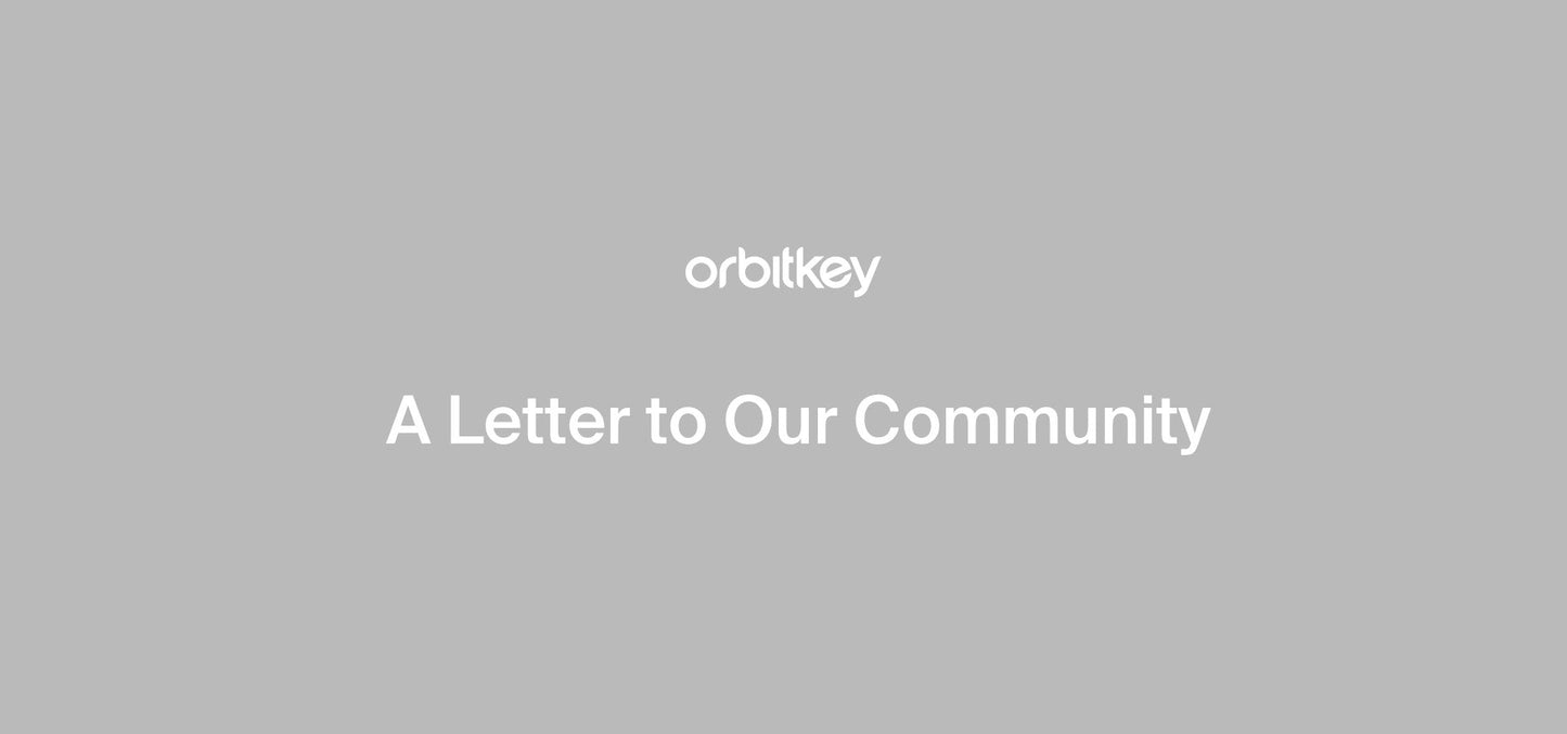 To Our Orbitkey Community